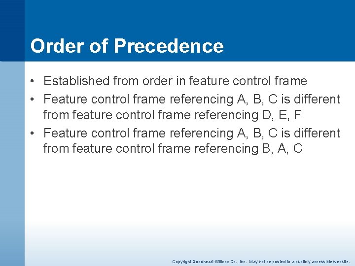 Order of Precedence • Established from order in feature control frame • Feature control