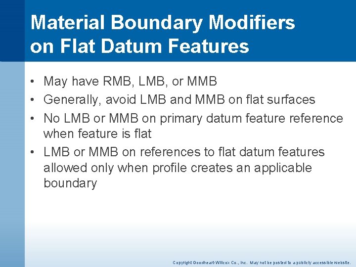 Material Boundary Modifiers on Flat Datum Features • May have RMB, LMB, or MMB