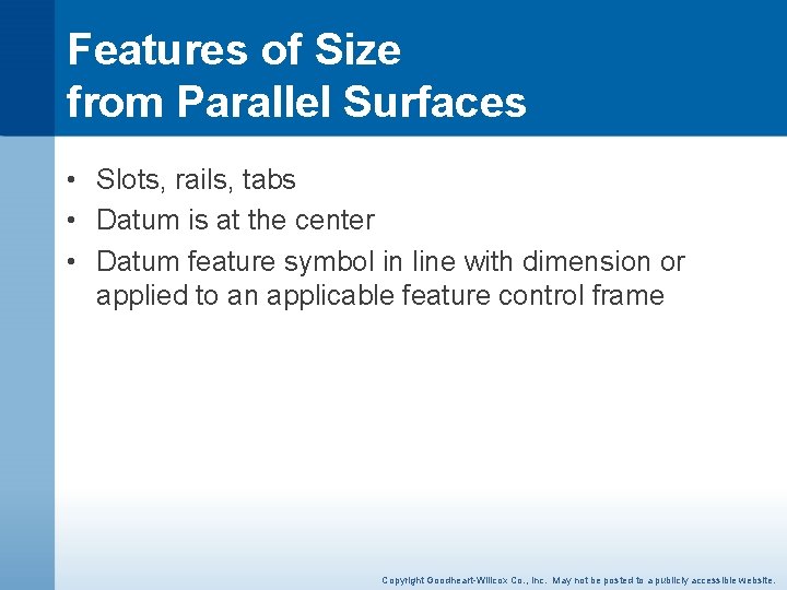 Features of Size from Parallel Surfaces • Slots, rails, tabs • Datum is at