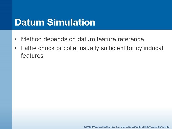 Datum Simulation • Method depends on datum feature reference • Lathe chuck or collet