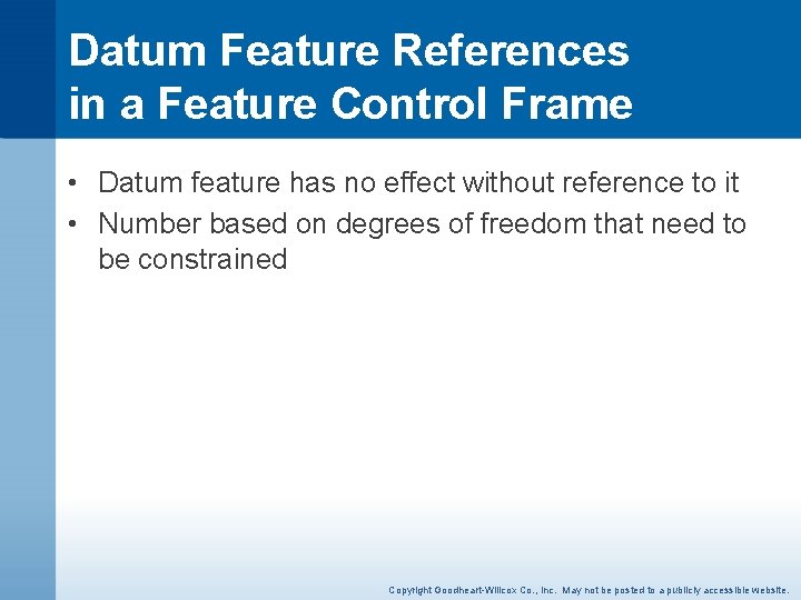Datum Feature References in a Feature Control Frame • Datum feature has no effect