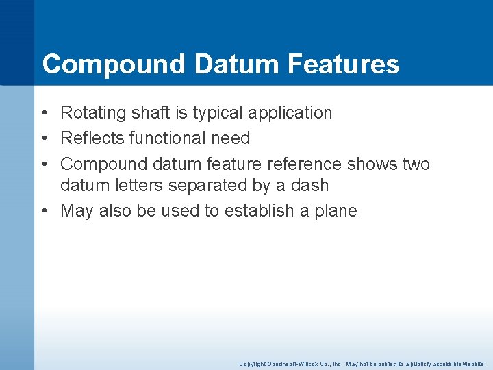 Compound Datum Features • Rotating shaft is typical application • Reflects functional need •