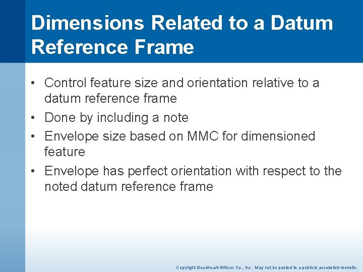 Dimensions Related to a Datum Reference Frame • Control feature size and orientation relative