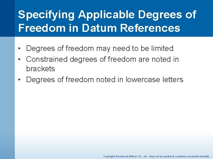 Specifying Applicable Degrees of Freedom in Datum References • Degrees of freedom may need