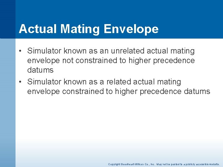 Actual Mating Envelope • Simulator known as an unrelated actual mating envelope not constrained