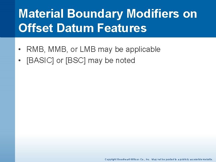 Material Boundary Modifiers on Offset Datum Features • RMB, MMB, or LMB may be