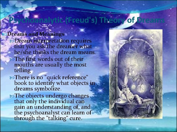 Psychoanalytic (Freud's) Theory of Dreams and Meanings Dream interpretation requires that you ask the