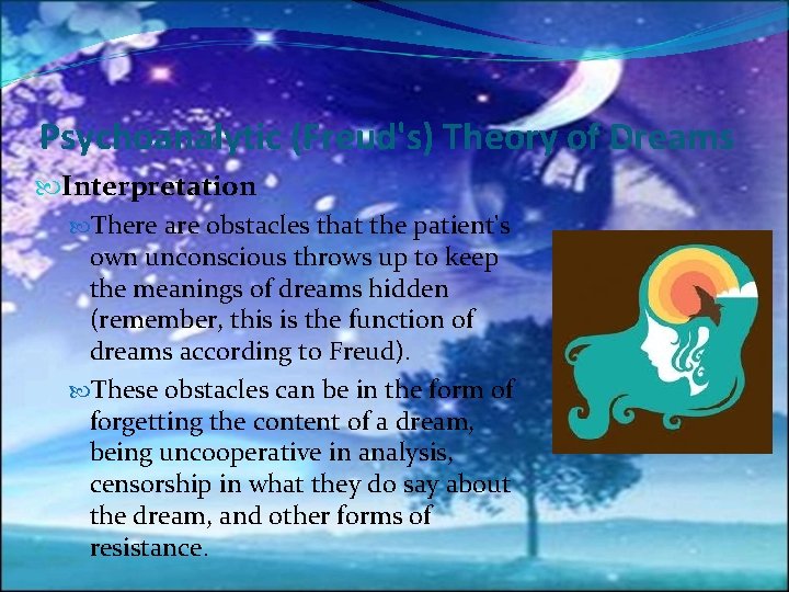 Psychoanalytic (Freud's) Theory of Dreams Interpretation There are obstacles that the patient's own unconscious