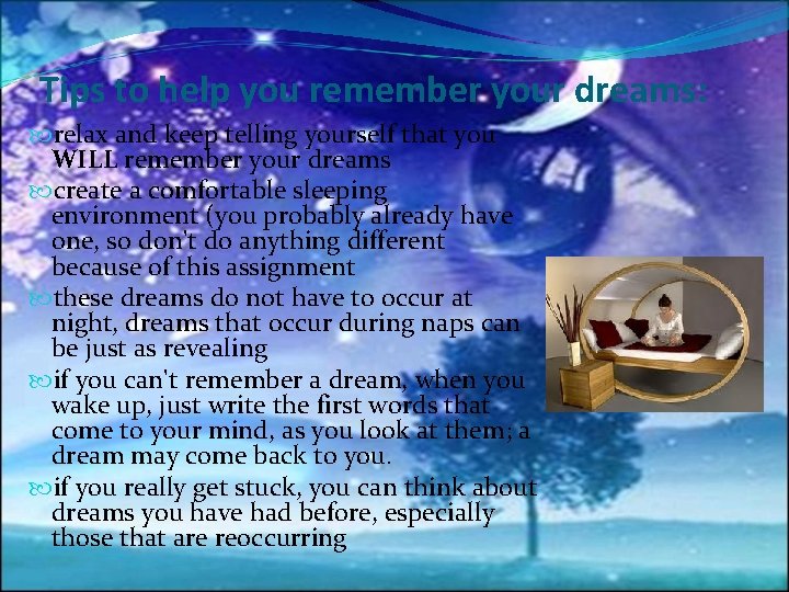 Tips to help you remember your dreams: relax and keep telling yourself that you
