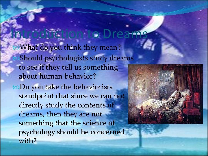 Introduction to Dreams What do you think they mean? Should psychologists study dreams to