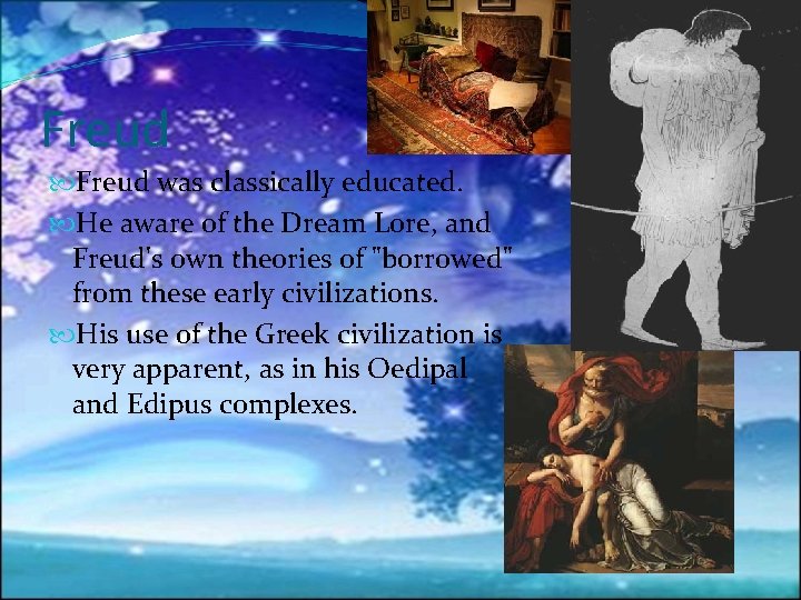 Freud was classically educated. He aware of the Dream Lore, and Freud's own theories