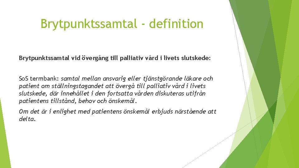 Brytpunktssamtal - definition Brytpunktssamtal vid övergång till palliativ vård i livets slutskede: So. S