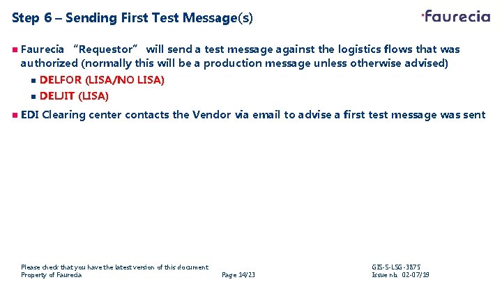 Step 6 – Sending First Test Message(s) n n Faurecia “Requestor” will send a