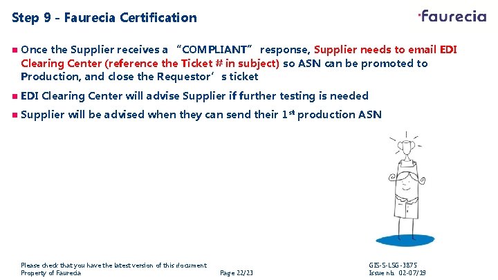 Step 9 - Faurecia Certification n Once the Supplier receives a “COMPLIANT” response, Supplier