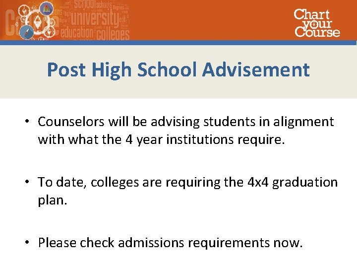 Post High School Advisement • Counselors will be advising students in alignment with what