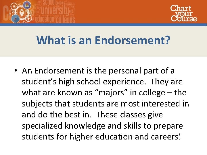 What is an Endorsement? • An Endorsement is the personal part of a student’s