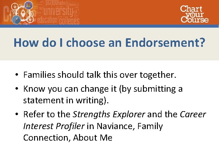 How do I choose an Endorsement? • Families should talk this over together. •