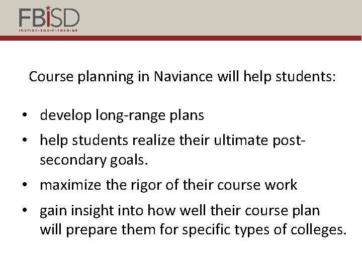 Course planning in Naviance will help students: • develop long-range plans • help students