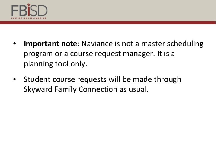  • Important note: Naviance is not a master scheduling program or a course