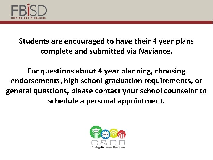 Students are encouraged to have their 4 year plans complete and submitted via Naviance.