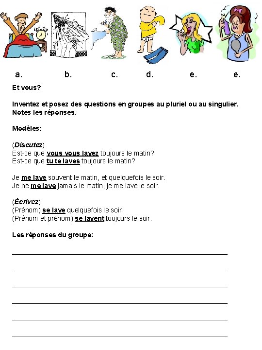 a. b. c. d. e. Et vous? Inventez et posez des questions en groupes