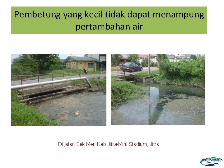 Pembetung yang kecil tidak dapat menampung pertambahan air Di jalan Sek Men Keb Jitra/Mini