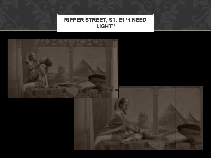 RIPPER STREET, S 1, E 1 “I NEED LIGHT” 