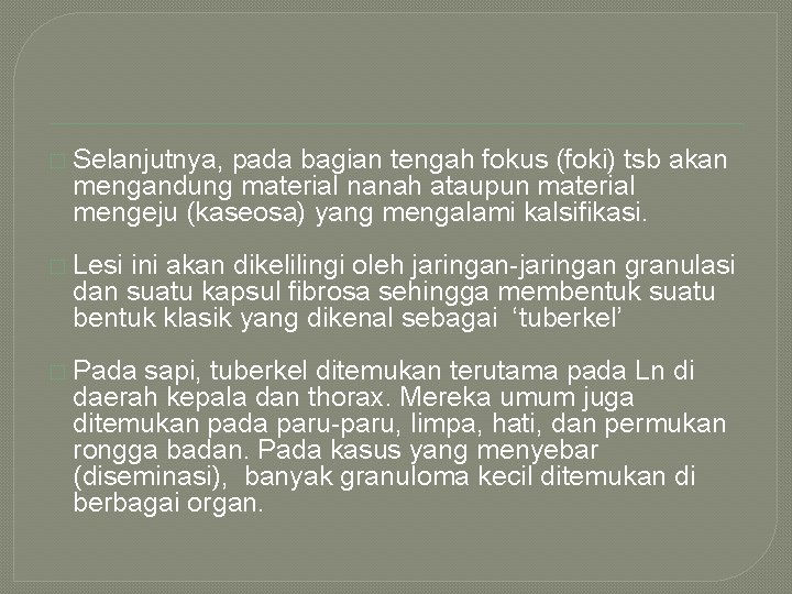 � Selanjutnya, pada bagian tengah fokus (foki) tsb akan mengandung material nanah ataupun material