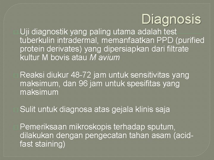 Diagnosis � Uji diagnostik yang paling utama adalah test tuberkulin intradermal, memanfaatkan PPD (purified