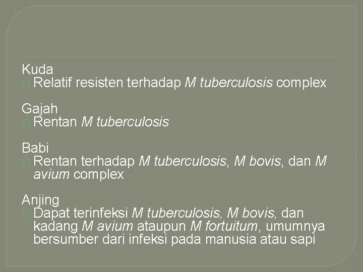 Kuda � Relatif resisten terhadap M tuberculosis complex Gajah � Rentan M tuberculosis Babi