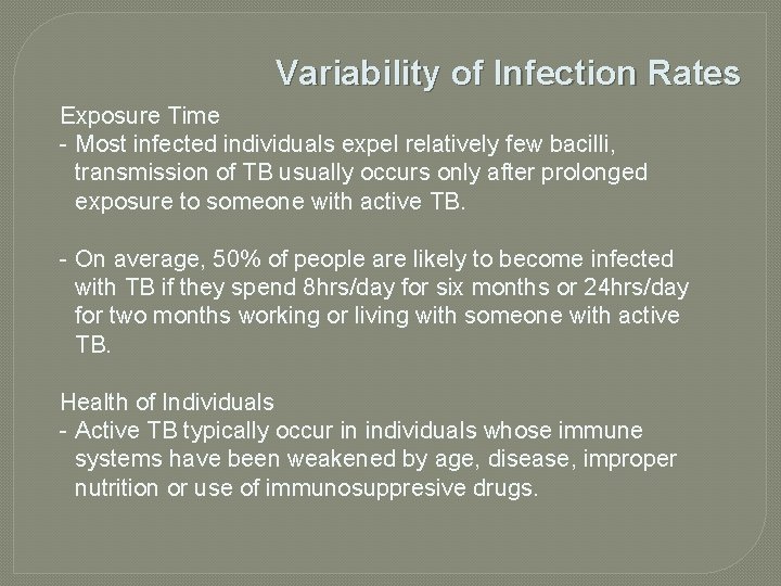 Variability of Infection Rates Exposure Time - Most infected individuals expel relatively few bacilli,