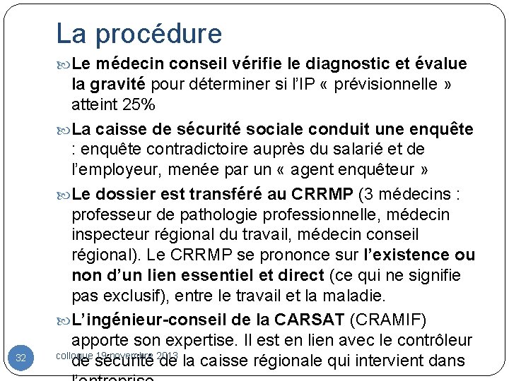 La procédure Le médecin conseil vérifie le diagnostic et évalue 32 la gravité pour