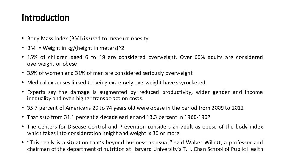 Introduction • Body Mass Index (BMI) is used to measure obesity. • BMI =