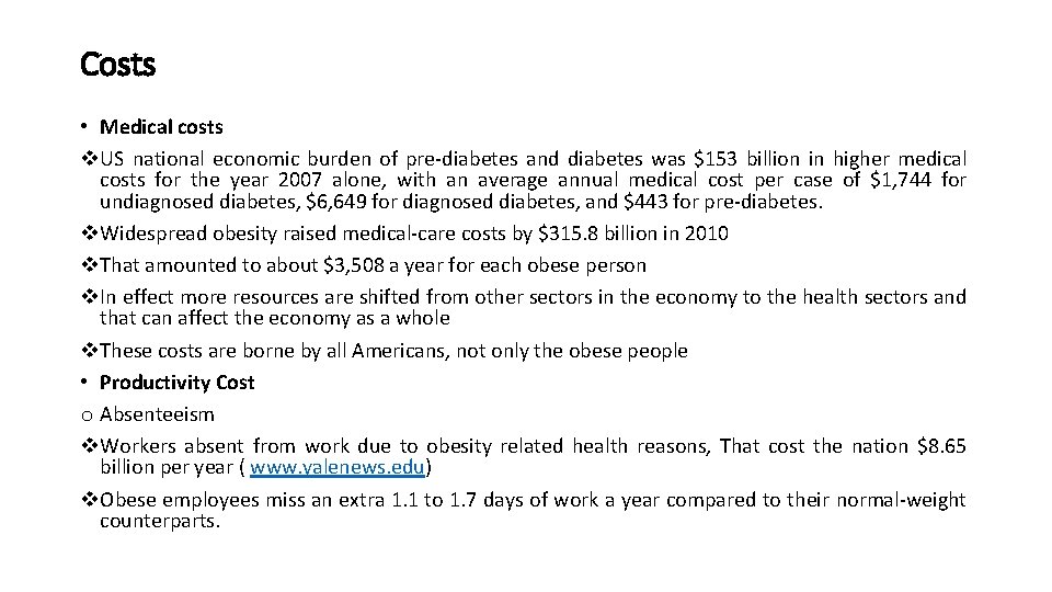 Costs • Medical costs v. US national economic burden of pre-diabetes and diabetes was