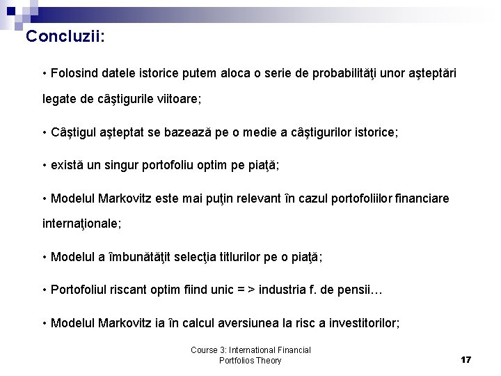 Concluzii: • Folosind datele istorice putem aloca o serie de probabilităţi unor aşteptări legate