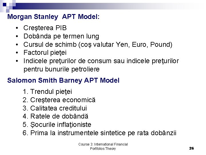 Morgan Stanley APT Model: • • • Creşterea PIB Dobânda pe termen lung Cursul