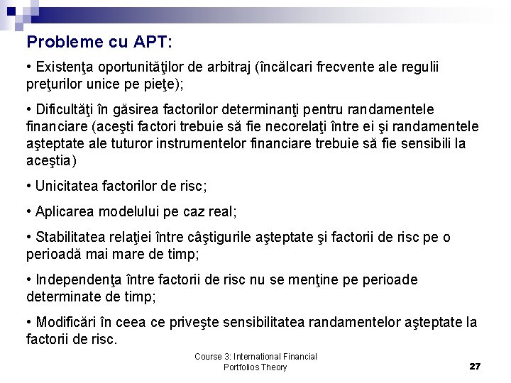 Probleme cu APT: • Existenţa oportunităţilor de arbitraj (încălcari frecvente ale regulii preţurilor unice