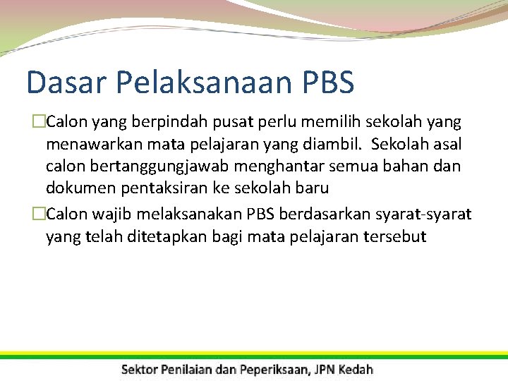 Dasar Pelaksanaan PBS �Calon yang berpindah pusat perlu memilih sekolah yang menawarkan mata pelajaran