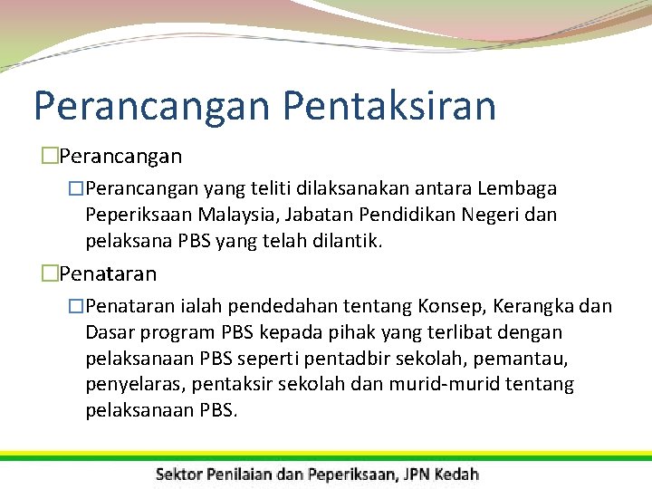 Perancangan Pentaksiran �Perancangan yang teliti dilaksanakan antara Lembaga Peperiksaan Malaysia, Jabatan Pendidikan Negeri dan