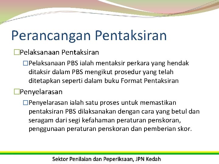 Perancangan Pentaksiran �Pelaksanaan PBS ialah mentaksir perkara yang hendak ditaksir dalam PBS mengikut prosedur