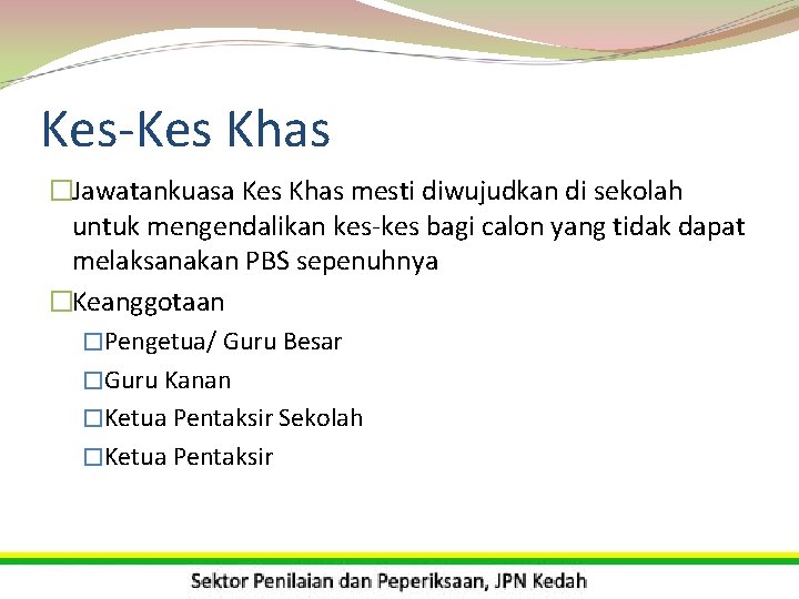 Kes-Kes Khas �Jawatankuasa Kes Khas mesti diwujudkan di sekolah untuk mengendalikan kes-kes bagi calon