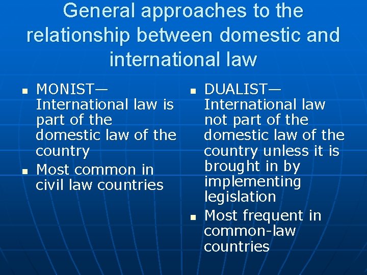 General approaches to the relationship between domestic and international law n n MONIST— International