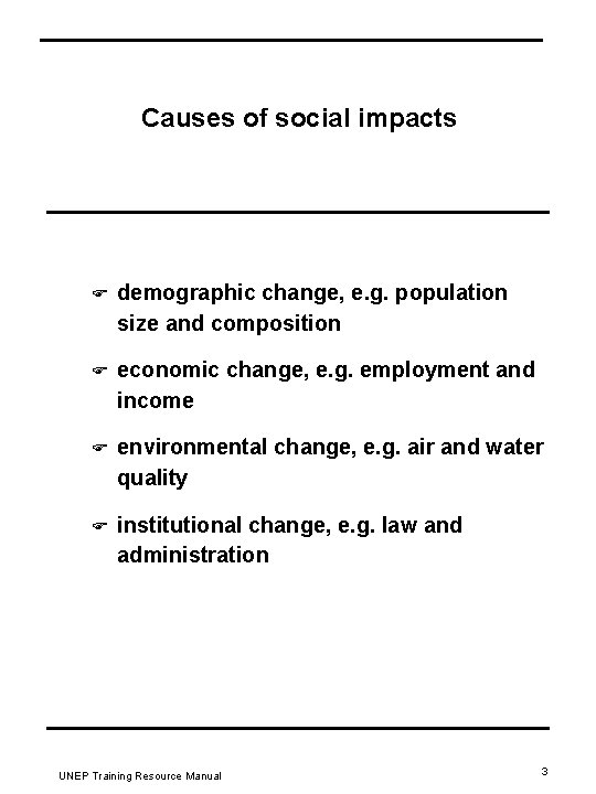 Causes of social impacts F demographic change, e. g. population size and composition F