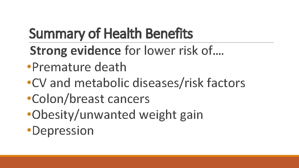 Summary of Health Benefits Strong evidence for lower risk of…. • Premature death •