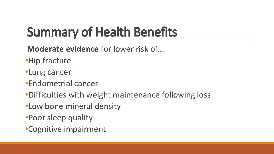 Summary of Health Benefits Moderate evidence for lower risk of…. • Hip fracture •