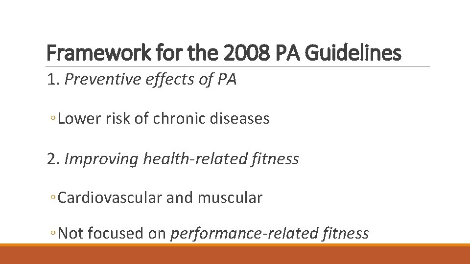 Framework for the 2008 PA Guidelines 1. Preventive effects of PA ◦ Lower risk