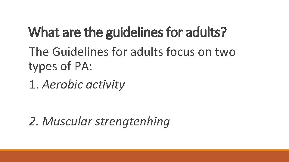 What are the guidelines for adults? The Guidelines for adults focus on two types