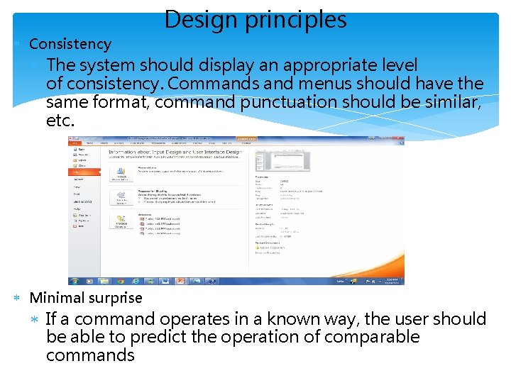 Design principles Consistency The system should display an appropriate level of consistency. Commands and