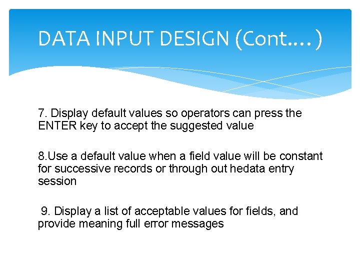 DATA INPUT DESIGN (Cont. …) 7. Display default values so operators can press the