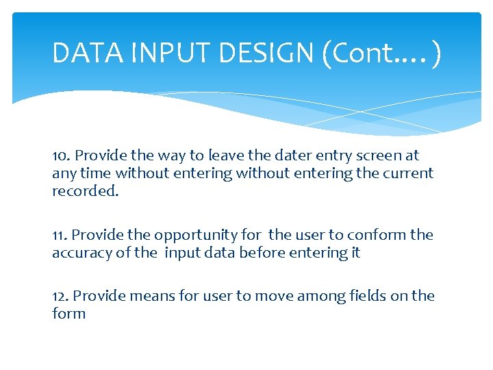 DATA INPUT DESIGN (Cont. …) 10. Provide the way to leave the dater entry